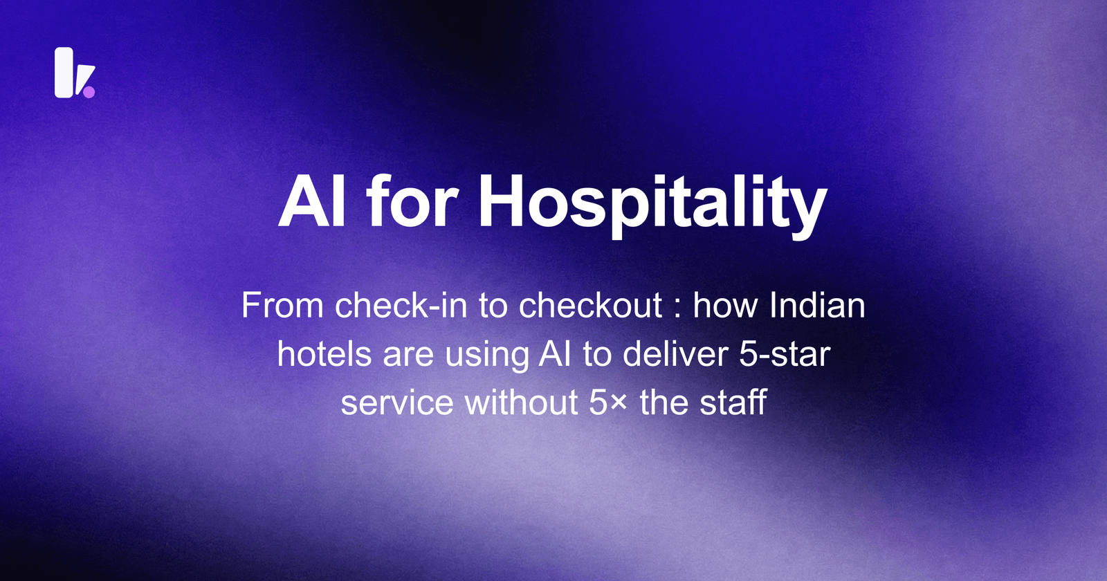 AI for Hospitality: How Hotels in India Are Using AI to Improve Guest Experience and Cut Costs