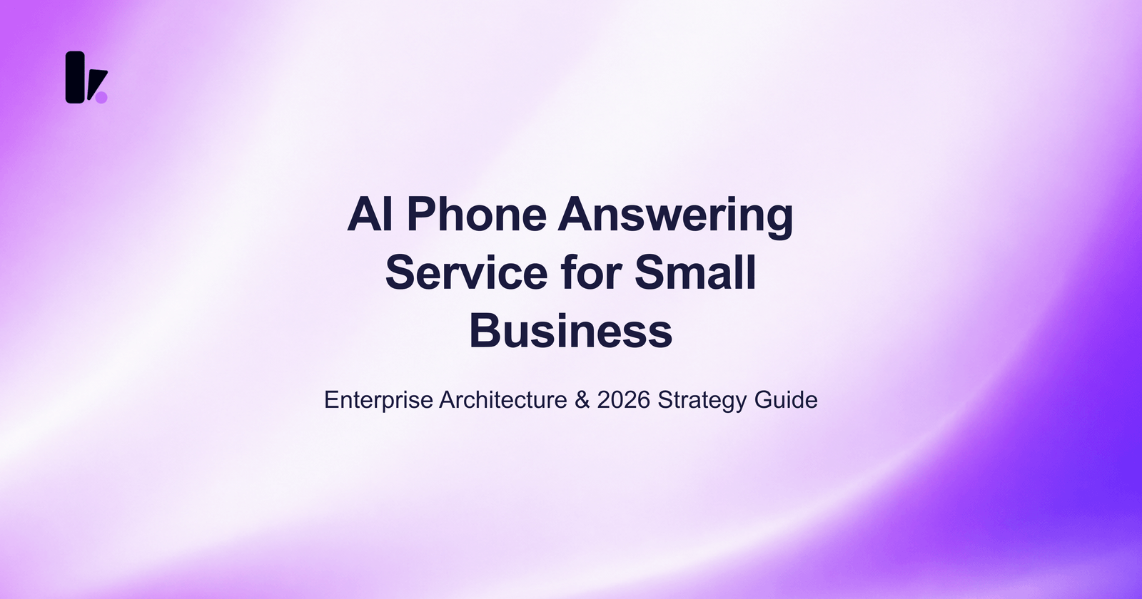 AI Phone Answering Service for Small Business: Complete Guide 2026