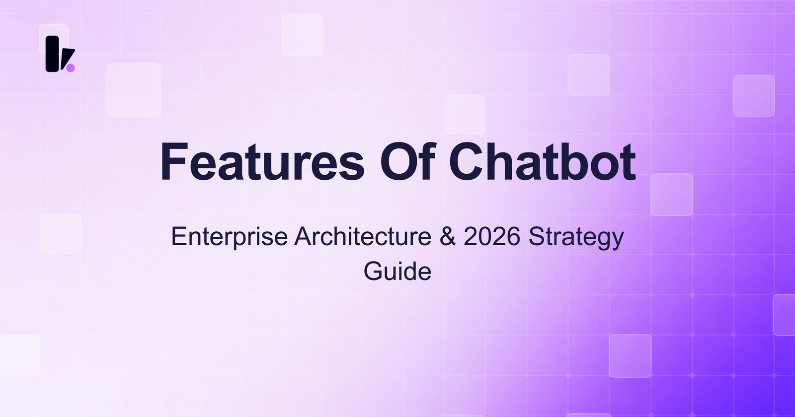 Features Of Chatbot: Complete Guide 2026