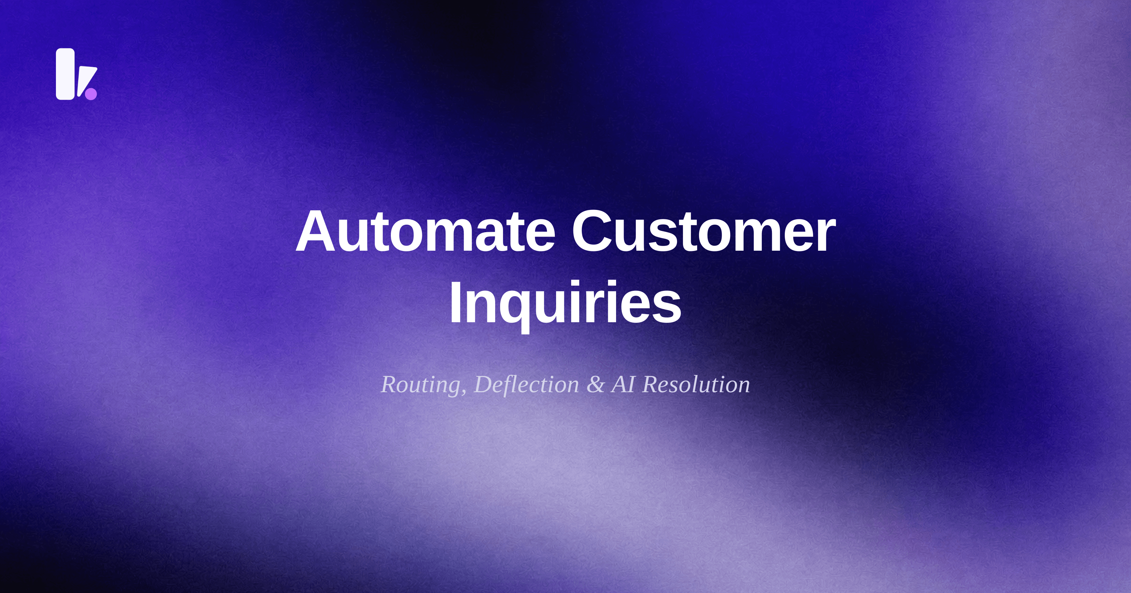 How to Automate Customer Inquiries: Routing, Deflection & AI Resolution