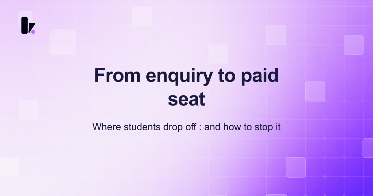 Student Enrollment Funnel: From Enquiry to Paid Seat