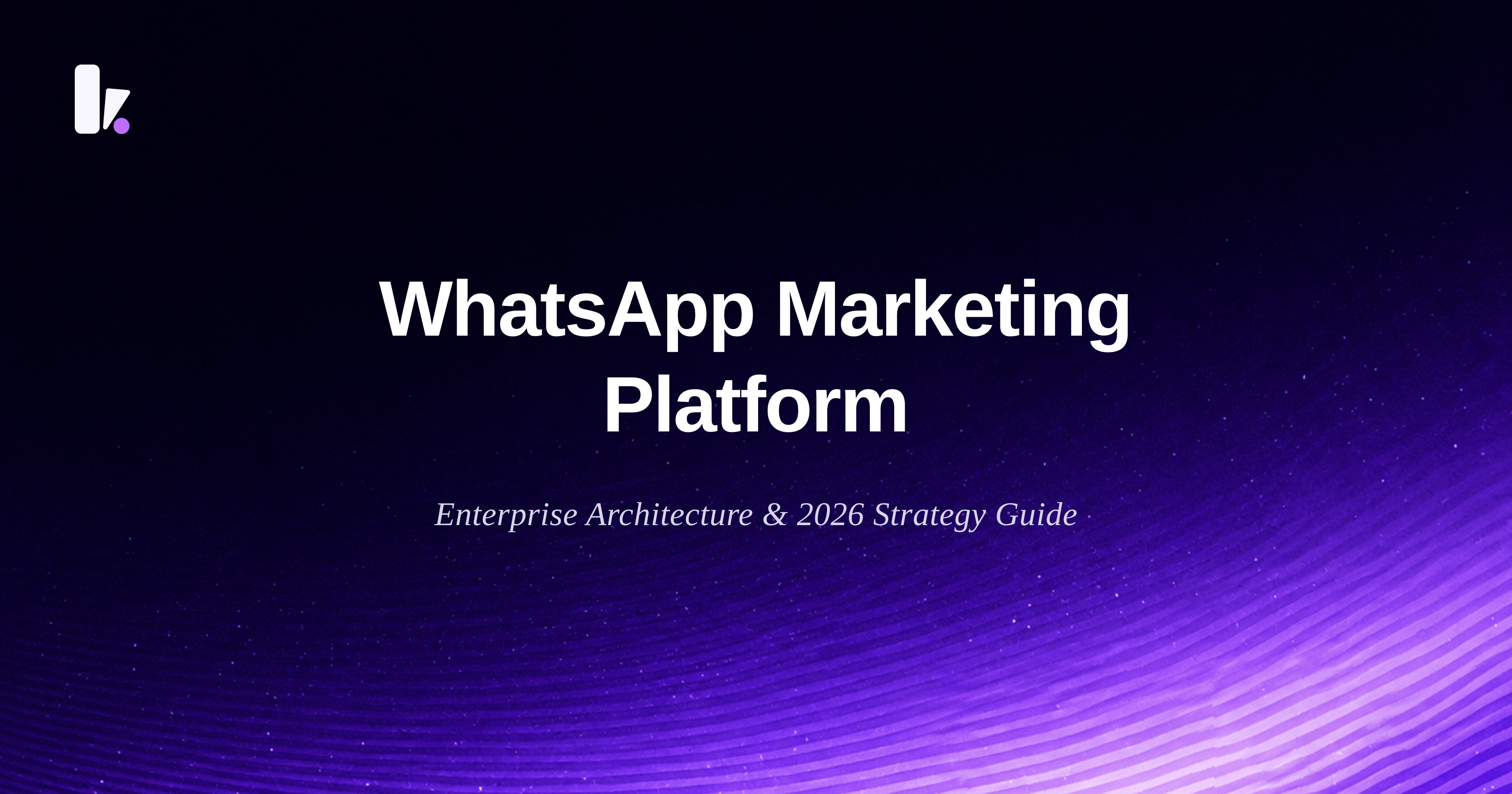 WhatsApp Marketing Platform: How Modern Brands Drive 45%+ Read Rates